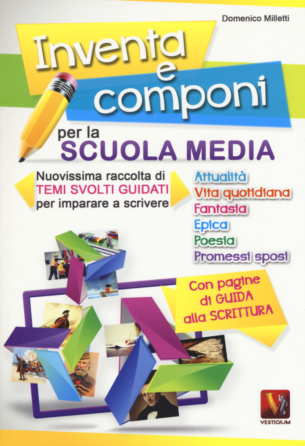 Libro Inventa e componi per la scuola media. Nuovissima raccolta di temi svolti guidati per imparare a scrivere di Domenico Milletti - ean 9788873127871 - Vestigium