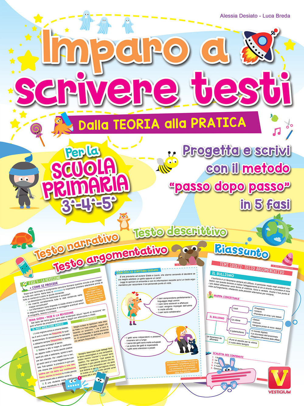 Libro Imparo a scrivere testi. Per la scuola primaria 3-4-5. Dalla teoria alla pratica. Progetta e scrivi con il metodo «passo dopo passo» in 5 fasi di Alessia Desiato; Luca Breda - ean 9788873128540 - Vestigium
