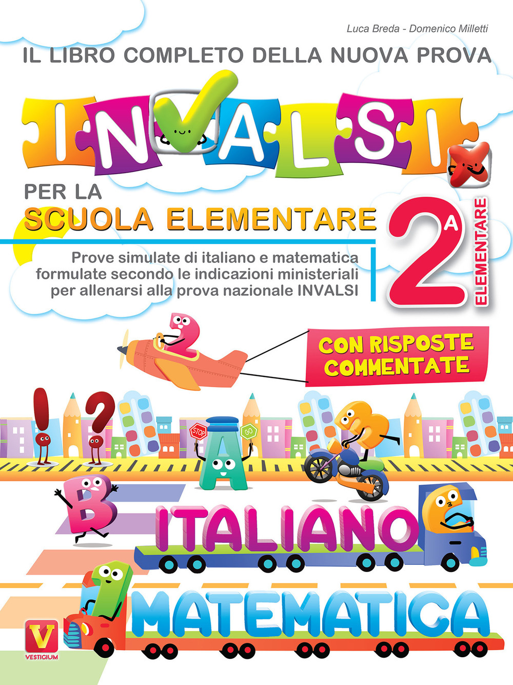 Libro libro completo della nuova prova INVALSI per la scuola elementare. 2ª elementare. Italiano e matematica di Luca Breda; Domenico Milletti - ean 9788873128564 - Vestigium
