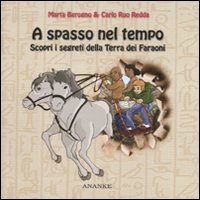 Libro A spasso nel tempo. Scopri i segreti della Terra dei Faraoni di Marta Berogno; Carlo Ruo Redda - ean 9788873254461 - Ananke
