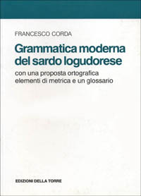 Libro Grammatica moderna del sardo logudorese di Francesco Corda - ean 9788873432593 - Edizioni Della Torre