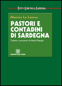 Libro Pastori e contadini di Sardegna di Maurice Le Lannou - ean 9788873434078 - Edizioni Della Torre
