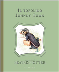 Libro topolino Johnny Town di Beatrix Potter - ean 9788873646457 - Nuova Editrice Berti