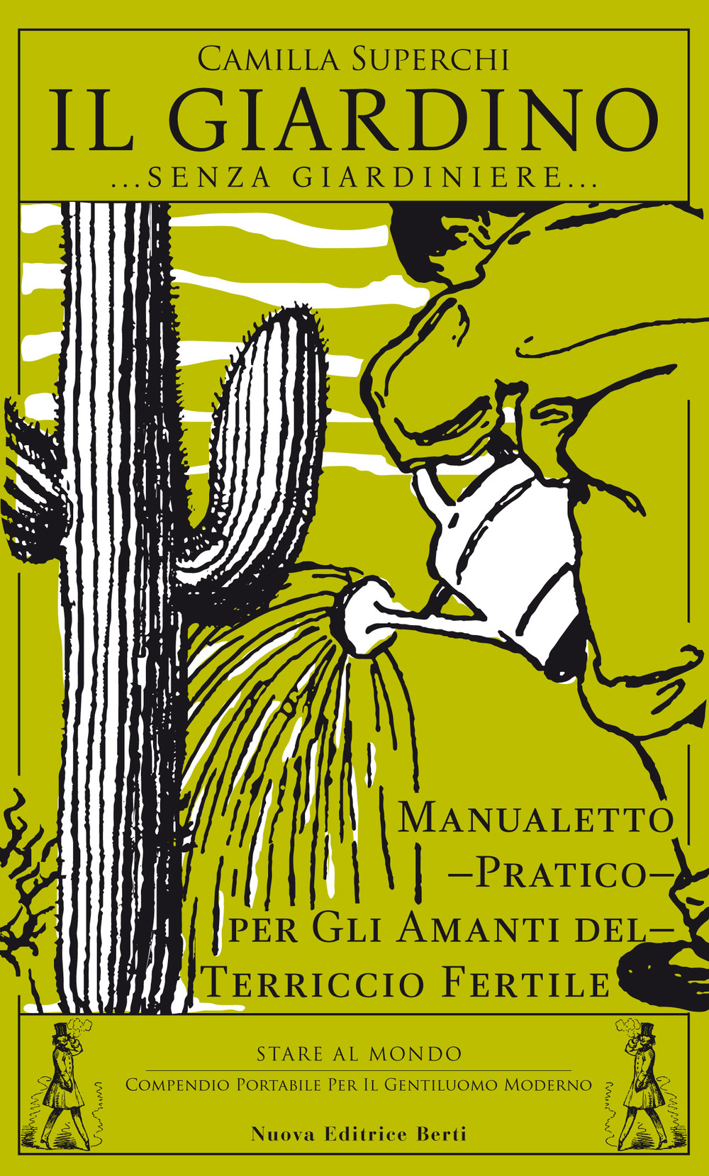 Libro giardino (senza giardiniere). Manualetto pratico per gli amanti del terriccio fertile di Camilla Superchi - ean 9788873647218 - Nuova Editrice Berti