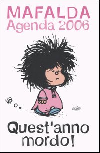 Libro Quest'anno mordo! Mafalda. Agenda 2006 di  - ean 9788873662389 - Magazzini Salani