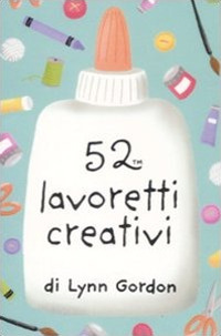 Libro 52 lavoretti creativi. Carte di Lynn Gordon - ean 9788873663003 - Magazzini Salani
