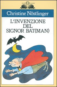 Libro invenzione del signor Bat(man) di Christine Nöstlinger - ean 9788873664222 - Magazzini Salani