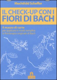 Libro check-up con i fiori di Bach. Il mazzo di carte per applicare in modo semplice la floriterapia originale di Bach di Mechthild Scheffer - ean 9788873664796 - Magazzini Salani
