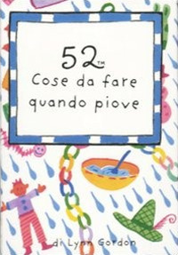 Libro 52 cose da fare quando piove. Carte di Lynn Gordon - ean 9788873665052 - Magazzini Salani