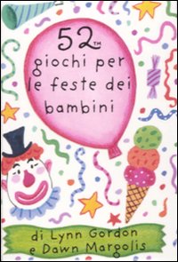 Libro 52 giochi per le feste dei bambini. Carte di Lynn Gordon; Dawn Margolis - ean 9788873665144 - Magazzini Salani