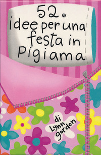 Libro 52 idee per una festa in pigiama. Carte di Lynn Gordon; Katherine Emery - ean 9788873665564 - Magazzini Salani