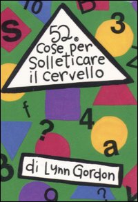 Libro 52 cose per solleticare il cervello di Lynn Gordon - ean 9788873666899 - Magazzini Salani