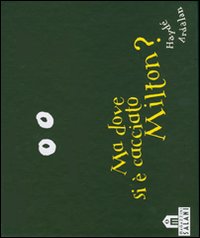 Libro Ma dove si è cacciato Milton? di Haydé Ardalan - ean 9788873668961 - Magazzini Salani