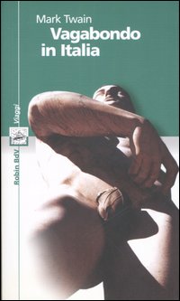Libro Vagabondo in Italia di Mark Twain - ean 9788873710158 - Robin