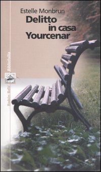 Libro Delitto in casa Yourcenar di Estelle Monbrun - ean 9788873710431 - Robin