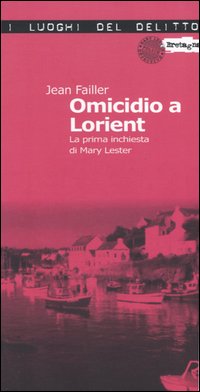 Libro Omicidio a Lorient. La prima inchiesta di Mary Lester di Jean Failler - ean 9788873711001 - Robin