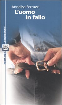 Libro uomo in fallo di Annalisa Ferruzzi - ean 9788873711674 - Robin