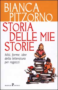 Libro Storia delle mie storie di Bianca Pitzorno - ean 9788873807209 - Pratiche