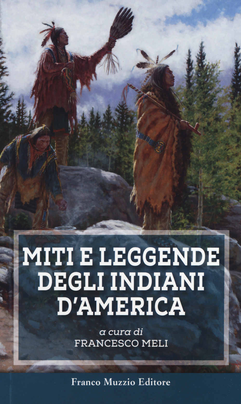 Libro Miti e leggende degli indiani d'America di  - ean 9788874132751 - Franco Muzzio Editore