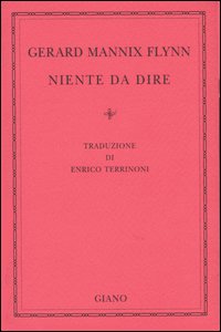 Libro Niente da dire di Gerard Mannix Flynn - ean 9788874200351 - Giano