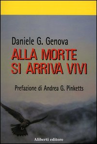 Libro Alla morte si arriva vivi di Daniele G. Genova - ean 9788874240319 - Aliberti