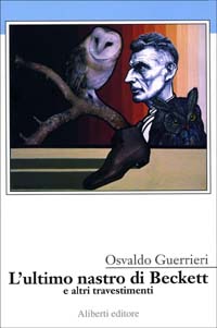 Libro ultimo nastro di Beckett e altri travestimenti di Osvaldo Guerrieri - ean 9788874240326 - Aliberti