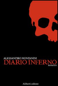 Libro DiarioInferno di Alessandro Montanini - ean 9788874241736 - Aliberti
