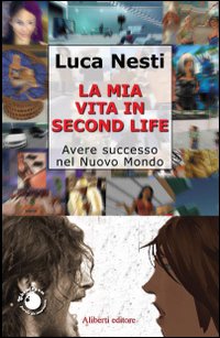Libro Second Life di Luca Nesti - ean 9788874242764 - Aliberti