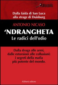 Libro 'Ndrangheta. Le radici dell'odio di Antonio Nicaso - ean 9788874242948 - Aliberti