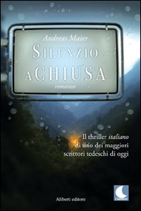 Libro Silenzio a chiusa di Andreas Maier - ean 9788874243105 - Aliberti