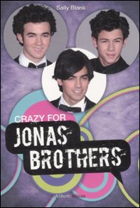 Libro Crazy for Jonas Brothers di Sally Blank - ean 9788874244355 - Aliberti