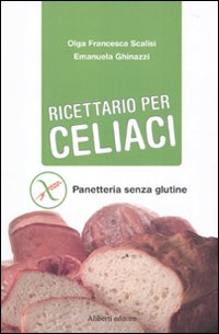 Libro Ricettario per celiaci di Olga Francesca Scalisi; Emanuela Ghinazzi - ean 9788874246236 - Aliberti