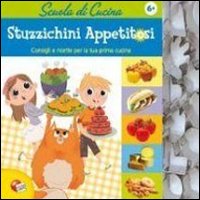 Libro Scuola di cucina. Stuzzichini appetitosi di  - ean 9788874304394 - Liscianigiochi