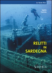Libro Relitti di Sardegna di Egidio Trainito - ean 9788874320387 - Taphros Editrice