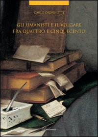 Libro umanisti e il volgare fra Quattro e Cinquecento di Carlo Dionisotti; Vincenzo Fera; G. Romano - ean 9788874390267 - 5 Continents Editions