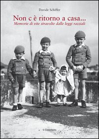 Libro Non c'è ritorno a casa... Memorie di vite stravolte dalle leggi razziali di Davide Schiffer - ean 9788874390533 - 5 Continents Editions