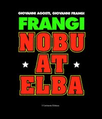 Libro Frangi. Nobu at Elba. Catalogo della mostra (Varese