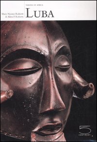 Libro Luba. Ediz. inglese di Mary Nooter Roberts; Allen F. Roberts - ean 9788874392971 - 5 Continents Editions