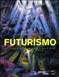 Libro Futurismo. Avanguardia-Avanguardie. Catalogo della mostra (Roma