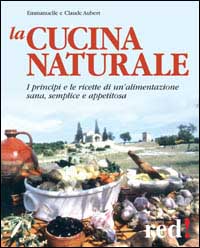 Libro cucina naturale. Le ricette di un'alimentazione sana
