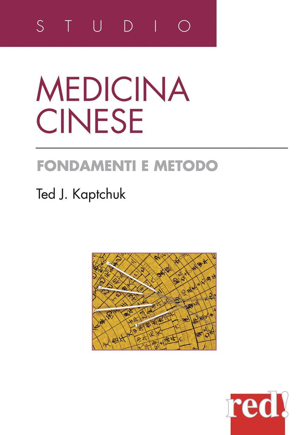 Libro Medicina cinese. Fondamenti e metodo di Ted J. Kaptchuk - ean 9788874470037 - Red Edizioni
