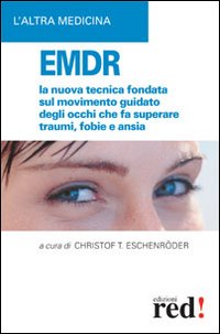 Libro EMDR. La nuova tecnica sul movimento guidato degli occhi che fa superare traumi