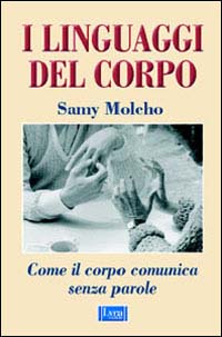Libro linguaggi del corpo. Come il corpo comunica senza parole di Samy Molcho - ean 9788874470266 - Red Edizioni