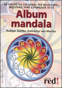Libro Album Mandala di Rüdiger Dahlke; Katharina von Martius - ean 9788874470402 - Red Edizioni