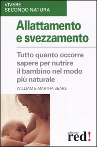 Libro Allattamento e svezzamento di William Sears; Martha Sears - ean 9788874470501 - Red Edizioni