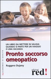 Libro Pronto soccorso omeopatico di Ruggero Dujany - ean 9788874470600 - Red Edizioni