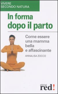 Libro In forma dopo il parto di Annalisa Zocco - ean 9788874470679 - Red Edizioni
