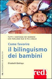Libro Come favorire il bilinguismo dei bambini di Elisabeth Deshays - ean 9788874471010 - Red Edizioni