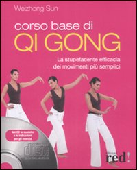 Libro Corso base di Qi Gong. La stupefacente efficacia dei movimenti più semplici di Sun Weizhong - ean 9788874471072 - Red Edizioni