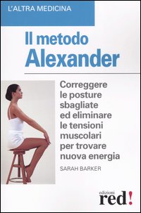 Libro metodo Alexander di Sarah Barker - ean 9788874471317 - Red Edizioni